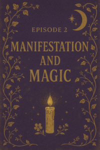 Wild Elements Podcast Episode 2 Manifestation and Magic